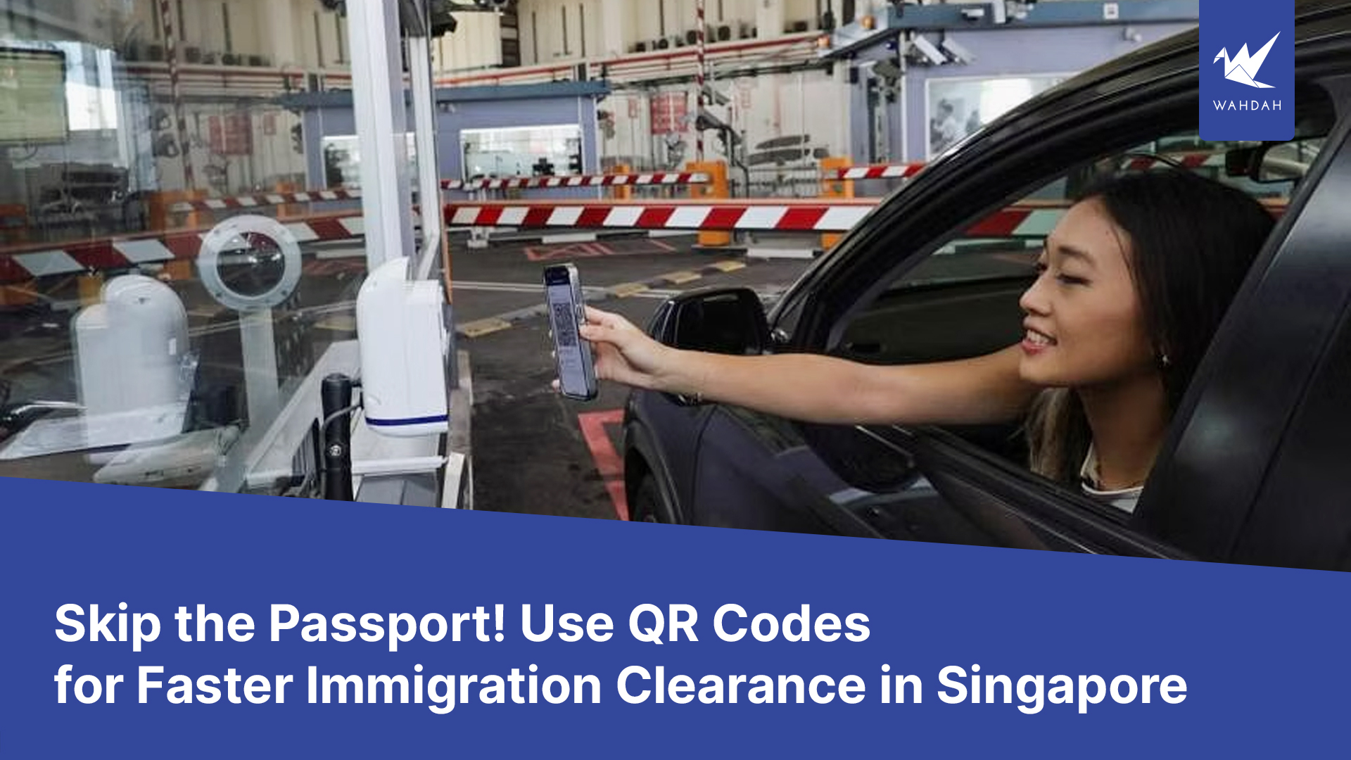 Skip the Passport! Use QR Codes for Faster Immigration Clearance in Singapore 
